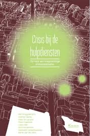 Crisis bij de hulpdiensten – Op naar een slagkrachtige crisisorganisatie